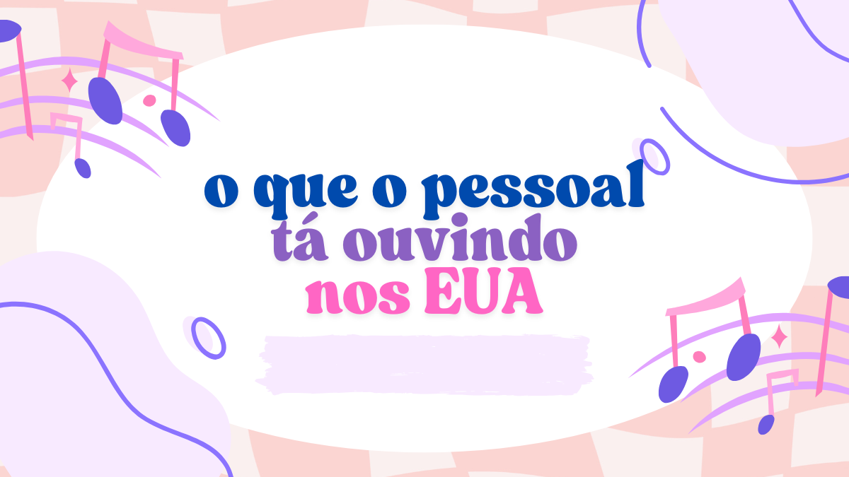 o que o pessoal tá ouvindo nos EUA (semana de 03.10.2026)